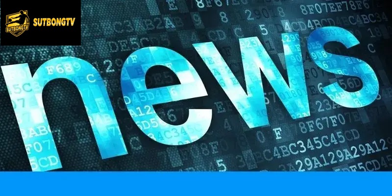 Chuyên mục tin tức cập nhật diễn biến bóng đá chuẩn xác